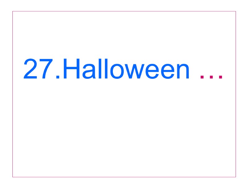 27.Halloween …